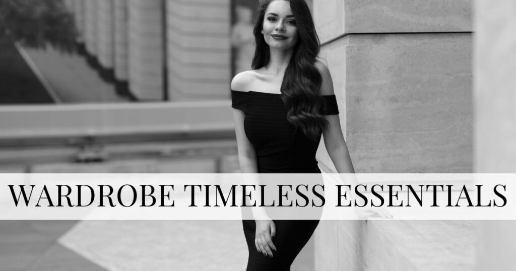 wardrobe timeless essentials