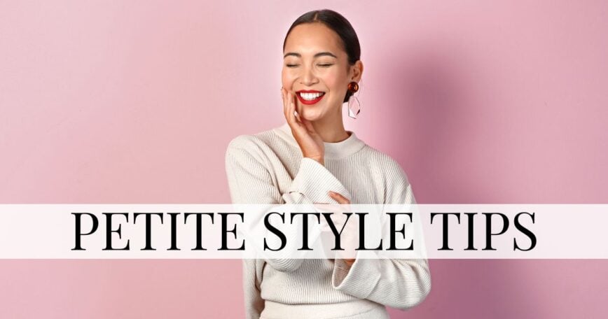 5 Petite Style Tips You Might Be Missing Out On
