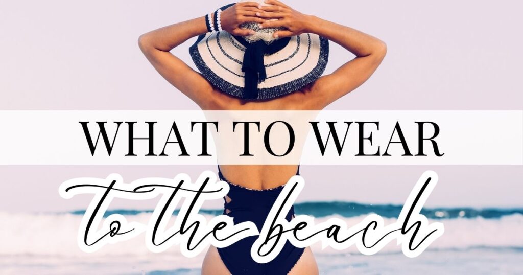 what to wear to the beach