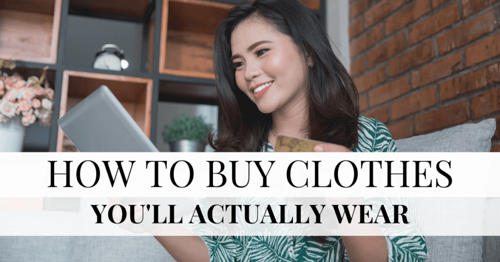 how to buy clothes you'll actually wear