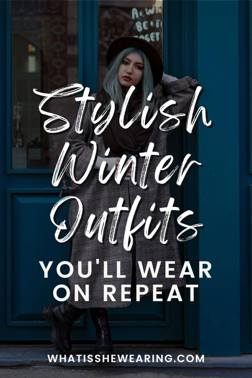 7 Stylish Outfits For Winter This Year | What Is She Wearing