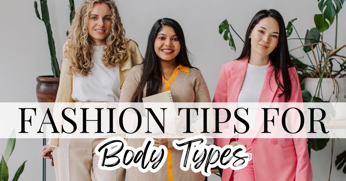 These Fashion Tips For Body Types Actually Work | What Is She Wearing