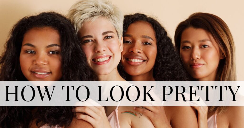 how to look pretty
