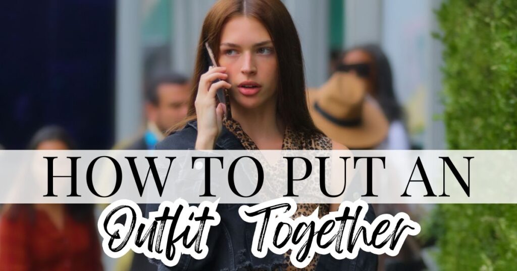 how to put an outfit together