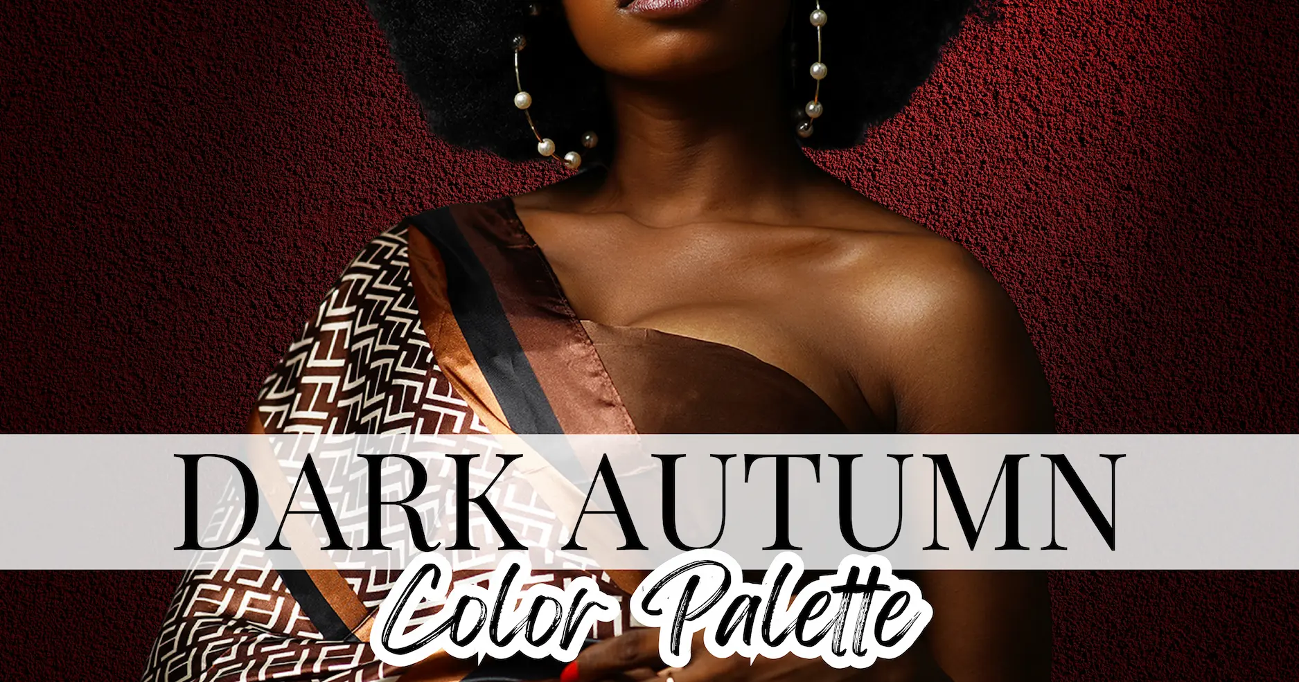 Dark Autumn Color Palette Hero Banner A stylish woman wearing a silk scarf in the deep autumn colors with text overlay: Dark Autumn Color Palette.